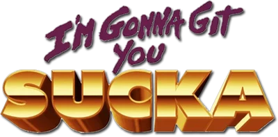 I'm Gonna Git You Sucka