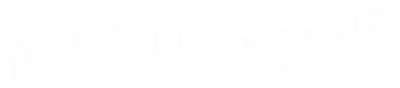 Yesterday, Today and Tomorrow