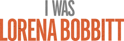 I Was Lorena Bobbitt